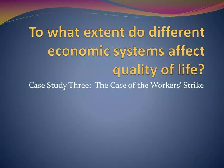 to what extent do different economic systems affect quality of life