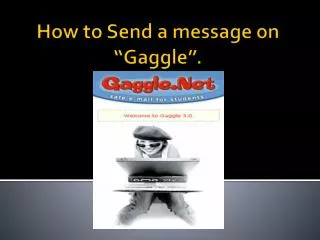 How to Send a message on “Gaggle”.