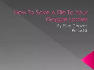 how to save a file to your gaggle locker