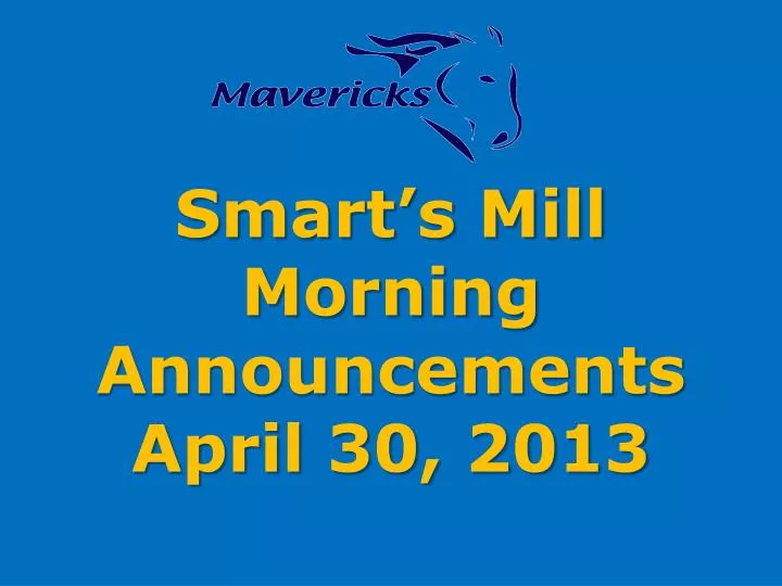 smart s mill morning announcements april 30 2013