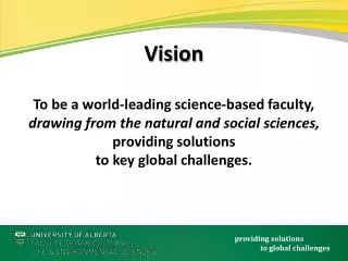 To be a world-leading science-based faculty, drawing from the natural and social sciences,