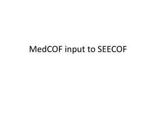 MedCOF input to SEECOF