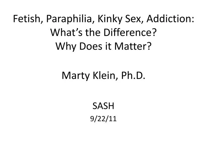 fetish paraphilia kinky sex addiction what s the difference why does it matter