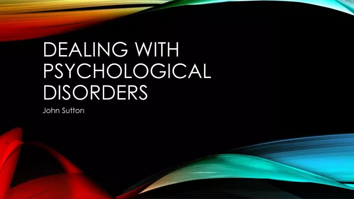 dealing with psychological disorders