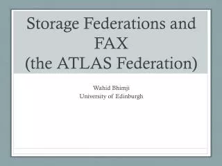 Storage Federations and FAX (the ATLAS Federation)