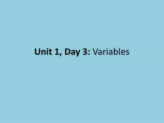 Unit 1, Day 3: Variables