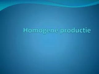 homogene productie