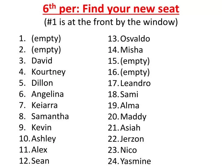 6 th per find your new seat 1 is at the front by the window