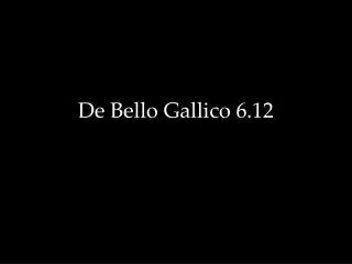 de bello gallico 6 12