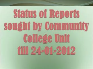 Status of Reports sought by Community College Unit till 24-01-2012