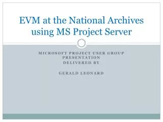 EVM at the National Archives using MS Project Server