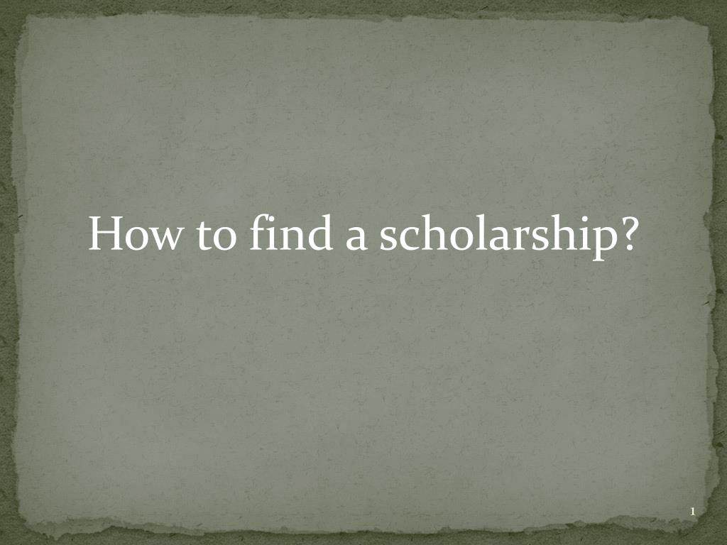 PPT - How to find a scholarship? PowerPoint Presentation, free download ...