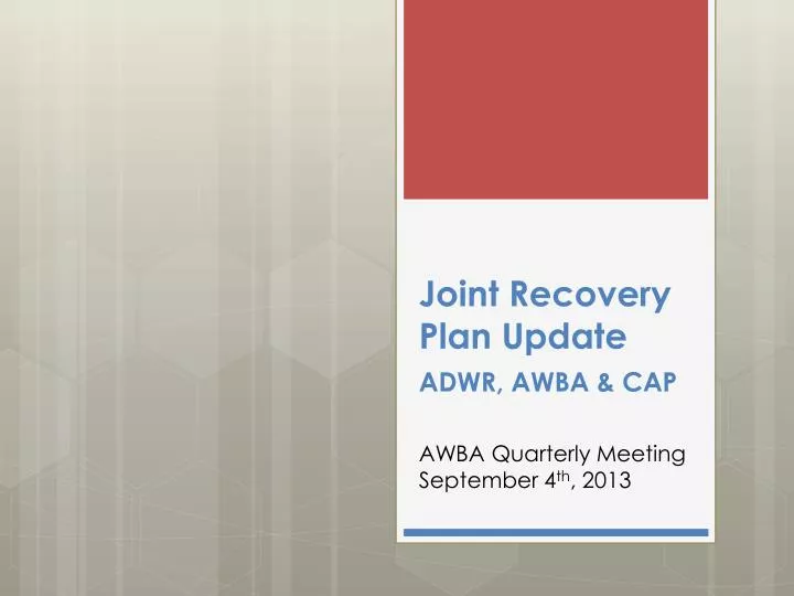 joint recovery plan update adwr awba cap awba quarterly meeting september 4 th 2013