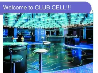 Welcome to CLUB CELL!!!