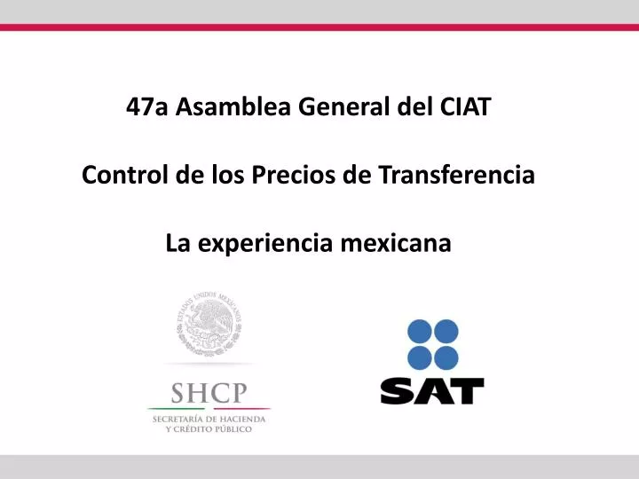 47a asamblea general del ciat control de los precios de transferencia la experiencia mexicana