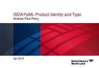 ISDA/ FpML Product Identity and Type Andrew Paul Parry