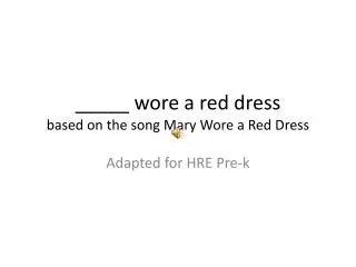 _____ wore a red dress based on the song Mary Wore a Red Dress