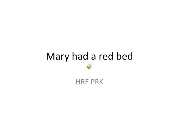 mary had a red bed