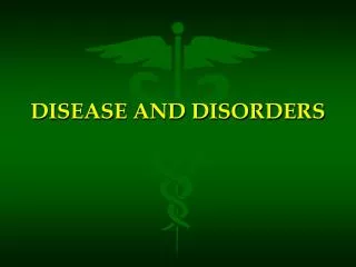DISEASE AND DISORDERS