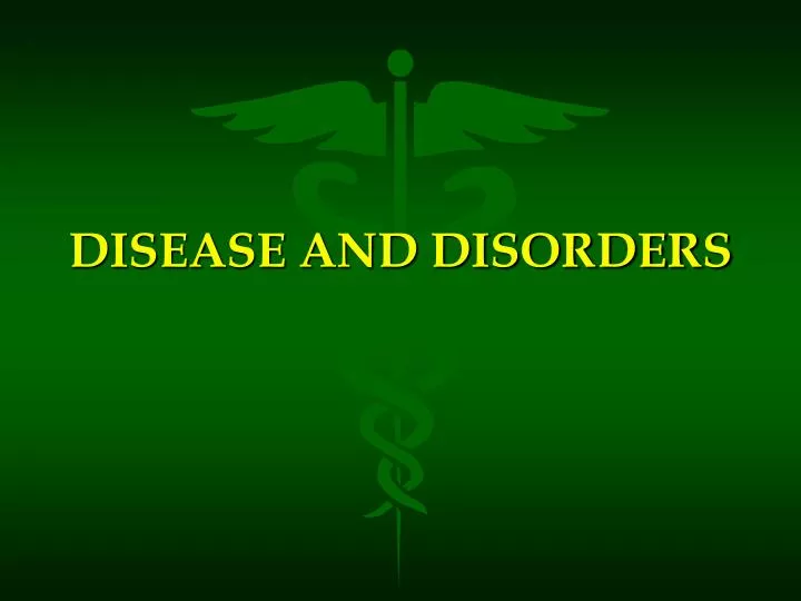 disease and disorders