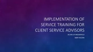 Implementation of service training for client service advisors