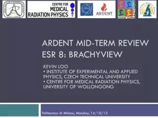 ARDENT Mid-term review esr 8: BrachyView