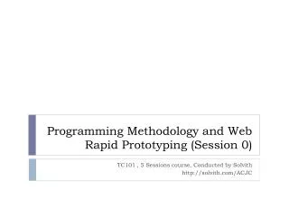 Programming Methodology and Web Rapid Prototyping (Session 0)