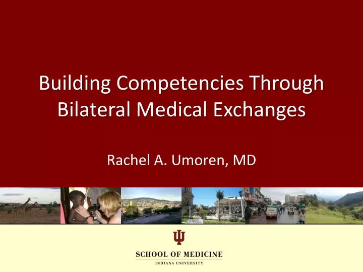 building competencies through bilateral medical exchanges