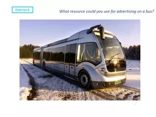 What resource could you use for advertising on a bus?
