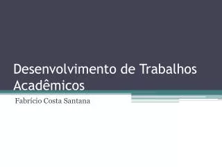 desenvolvimento de trabalhos acad micos