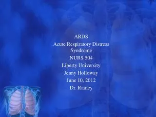 ARDS Acute Respiratory Distress Syndrome NURS 504 Liberty University Jenny Holloway