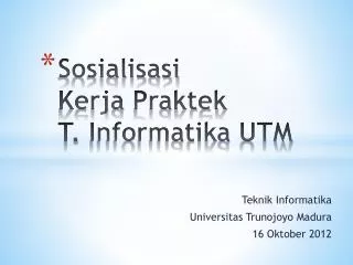sosialisasi kerja praktek t informatika utm