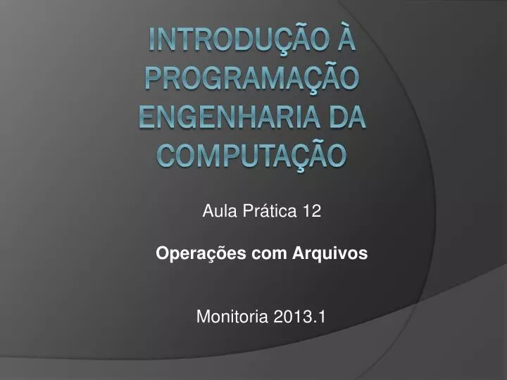 aula pr tica 12 opera es com arquivos monitoria 2013 1