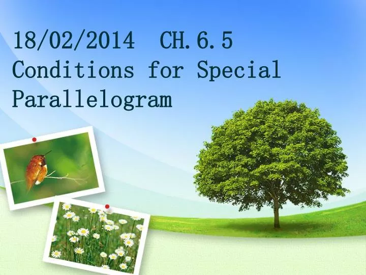 18 02 2014 ch 6 5 conditions for special parallelogram