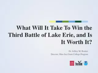 What W ill I t T ake T o W in the Third Battle of Lake Erie, and Is It Worth It?
