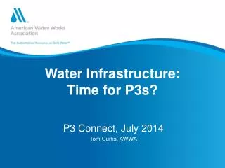 Water Infrastructure: T ime for P3s?