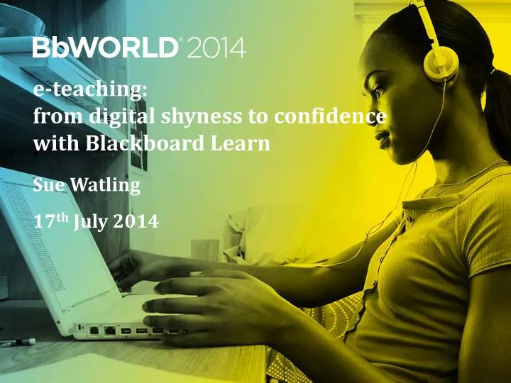 e teaching from digital shyness to confidence with blackboard learn