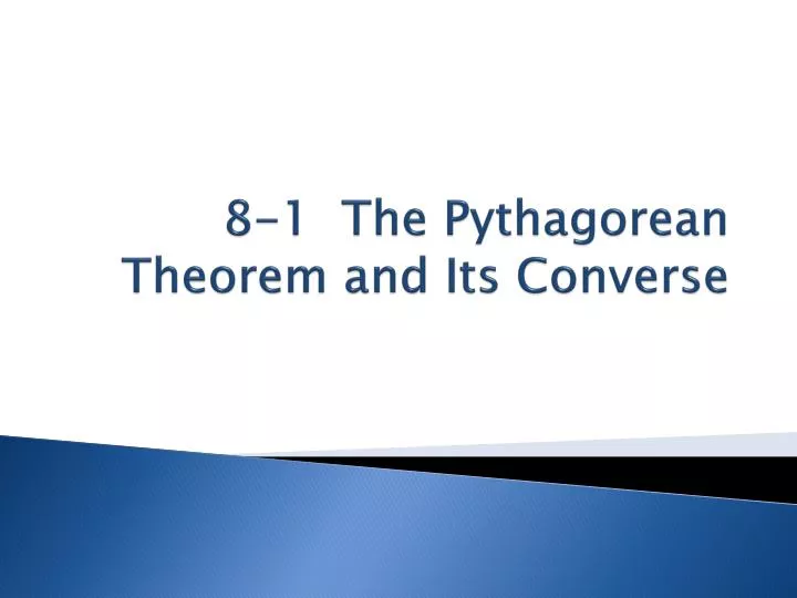 8 1 the pythagorean theorem and its converse