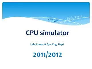 CPU simulator Lab. Comp. &amp; Sys. Eng. Dept. 2011/2012