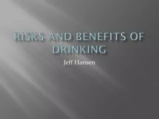 Risks and benefits of drinking