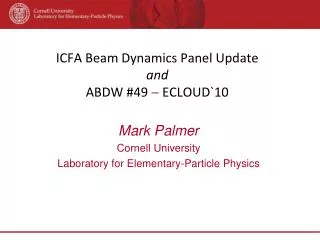 ICFA Beam Dynamics Panel Update and ABDW # 49 ? ECLOUD`10