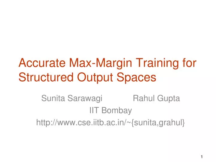 accurate max margin training for structured output spaces