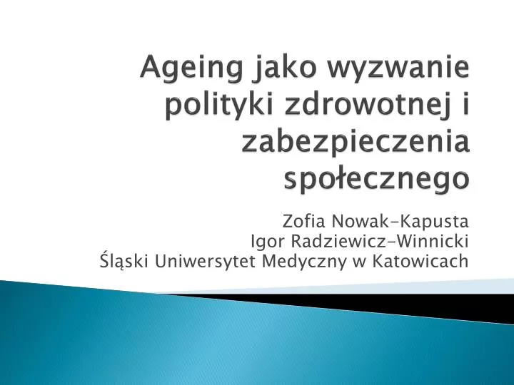 ageing jako wyzwanie polityki zdrowotnej i zabezpieczenia spo ecznego