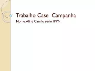 trabalho case campanha