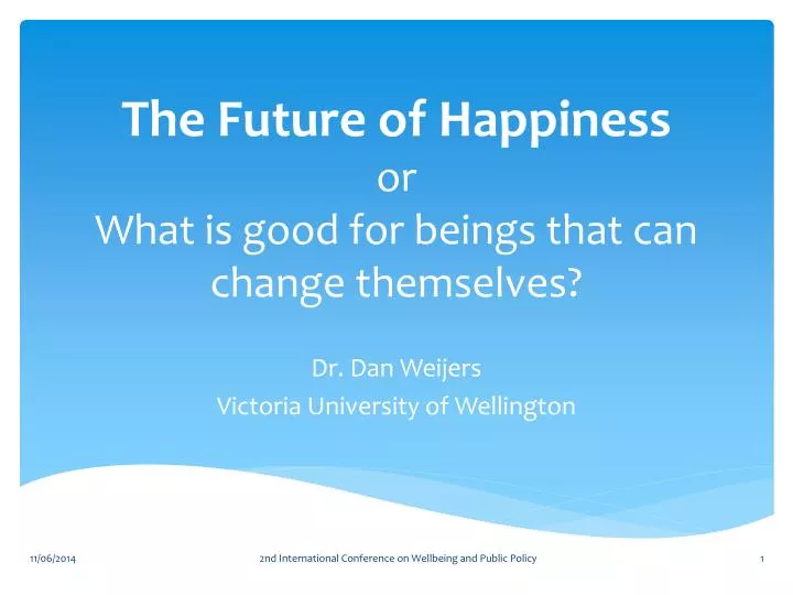 the future of happiness or what is good for beings that can change themselves