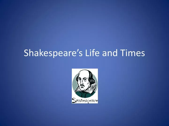 shakespeare s life and times