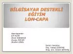BİLGİSAYAR DESTEKLİ EĞİTİM LON-CAPA - slide 1