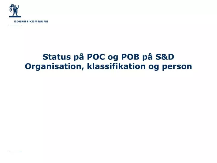 status p poc og pob p s d organisation klassifikation og person