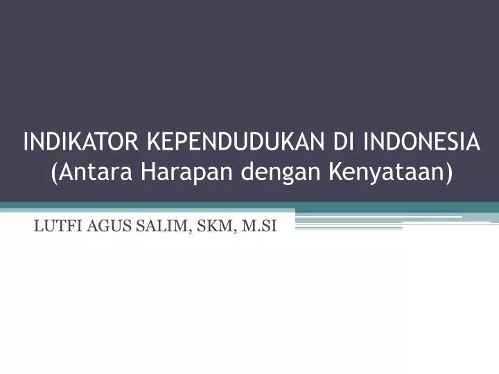 indikator kependudukan di indonesia antara harapan dengan kenyataan