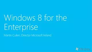 Windows 8 for the Enterprise